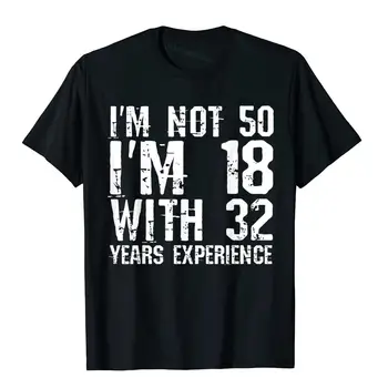 Nie som 50 ja som 18 rokov, S Skúsenosť Zábavné 50. Narodeniny Gag T-Shirt PartyPreppy Štýl Topy Tees Lacné Bavlny Mužov Top T-Shirts